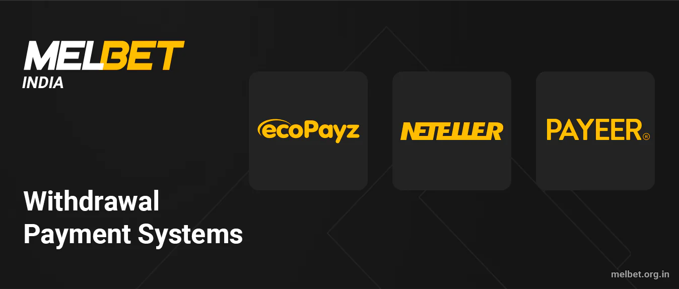 Indian players can use ecoPayz, Neteller and Payeer to withdraw rupees - Melbet